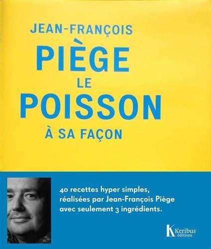 jean-francois piege, le poisson a sa facon