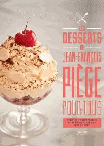 Jean-francois piege pour tous : les desserts