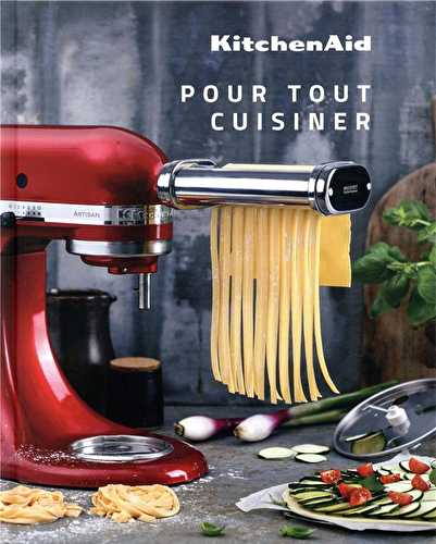 Kitchenaid - pour tout cuisiner