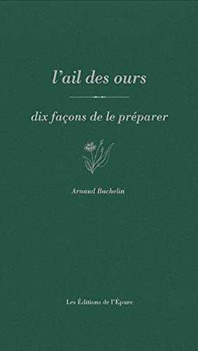 L' Ail des ours: Dix façons de le préparer