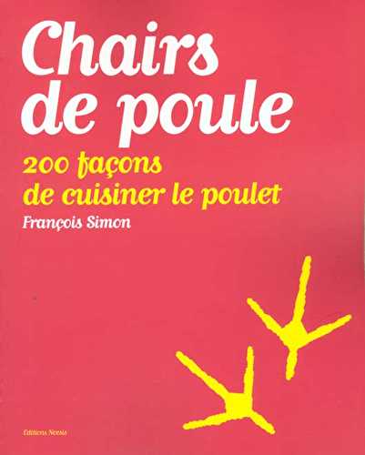 L'aile ou la cuisse - 200 facons de cuisiner le poulet