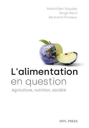 L'alimentation en question : agriculture, nutrition, société