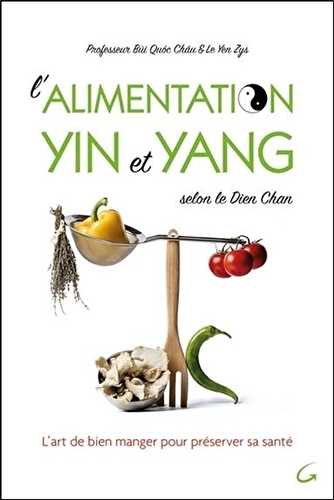 L'alimentation yin et yang selon le dien chan - l'art de bien manger pour préserver sa santé