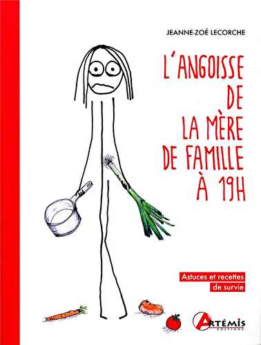 L'angoisse de la mère de famille à 19h - astuces et recettes de survie