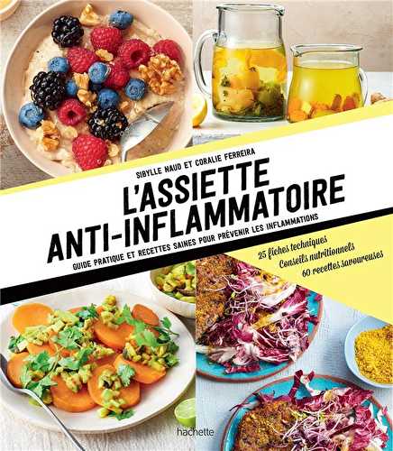 L'assiette anti-inflammatoire - guide pratique et recettes saines pour prévenir les inflammations