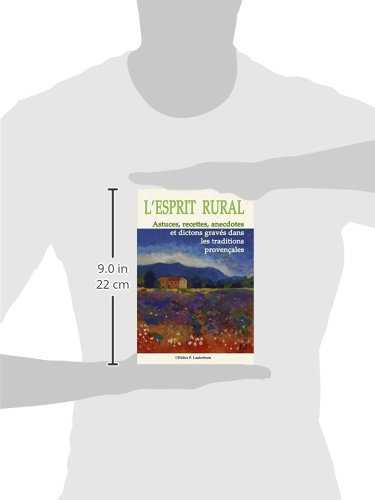 L'Esprit Rural: Astuces, recettes, anecdotes et dictons gravés dans les traditions Provençales