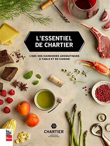 L'essentiel de Chartier : L'ABC des harmonies aromatiques à table et en cuisine