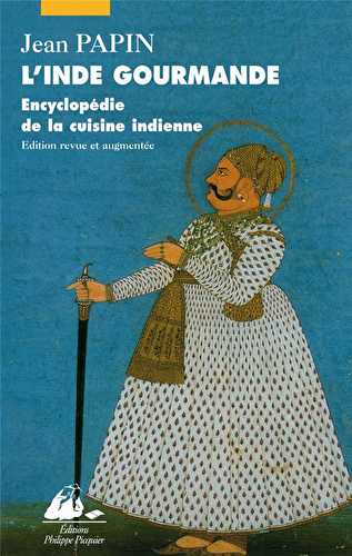 L'inde gourmande - encyclopedie de la cuisine indienne