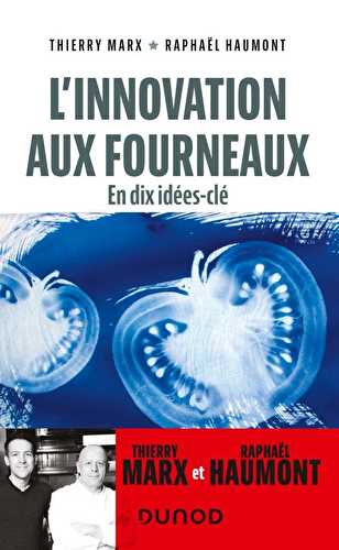 L'innovation aux fourneaux : en dix idées-clé