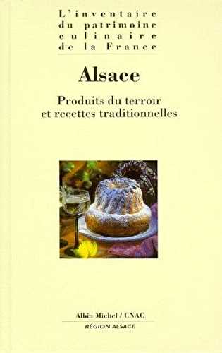 L'inventaire du patrimoine culinaire de la france - alsace - produits du terroir et recettes traditionnelles
