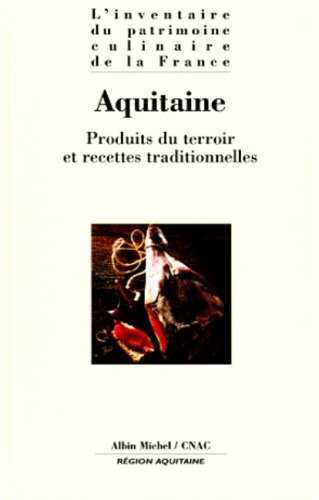 L'Inventaire du patrimoine culinaire de la France, tome 13 : Aquitaine - Conseil national des arts culinaires