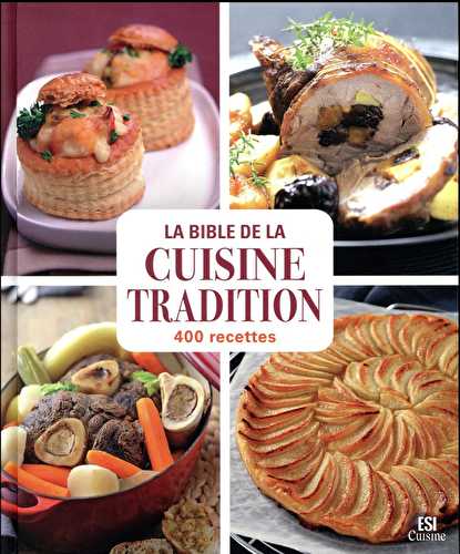 La bible de la cuisine tradition en 400 recettes
