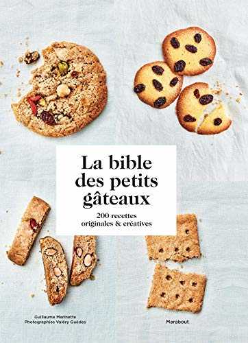 La bible des petits gâteaux: 200 recettes originales et créatives