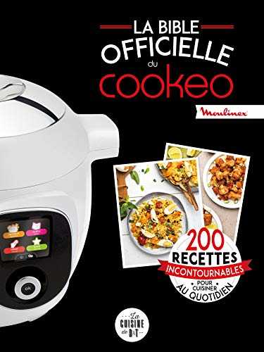 La bible officielle du cookeo: 200 recettes incontournables pour cuisiner au quotidien