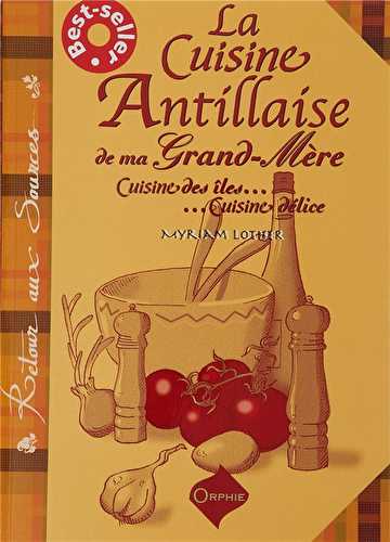 La cuisine antillaise de ma grand-mère - cuisine des îles...cuisine délice