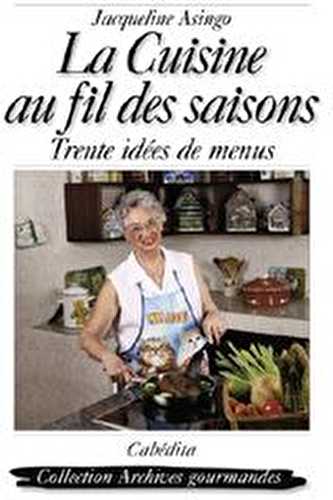 La cuisine au fils des saisons - trente idées de menus