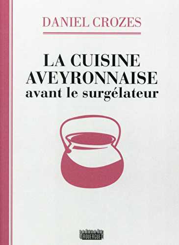 La cuisine aveyronnaise avant le surgélateur