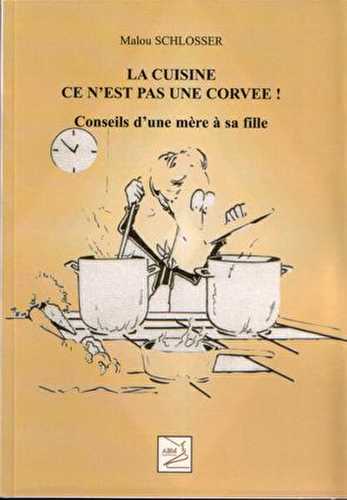 La cuisine, ce n'est pas une corvée ! - conseils d'une mère à sa fille