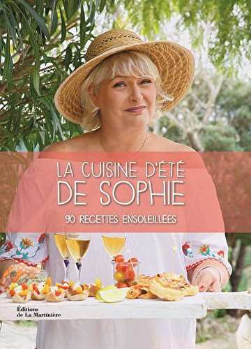 La cuisine d'été de sophie - 90 recettes ensoleillées