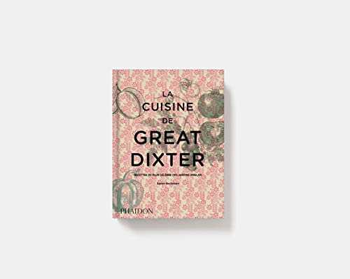 La cuisine de great dixter - recettes du plus célèbre des jardins anglais