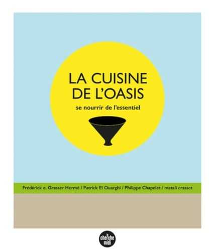 LA CUISINE DE L'OASIS - Se nourrir de l’essentiel