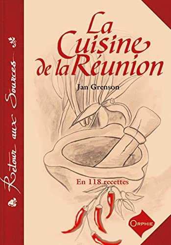 La cuisine de la Réunion: En 118 recettes