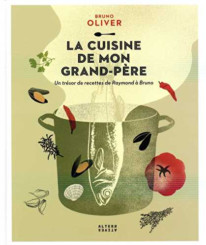 La cuisine de mon grand-pere - un tresor de recettes de raymond a bruno