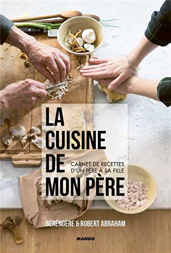 La cuisine de mon père - carnet de recettes d'un père à sa fille