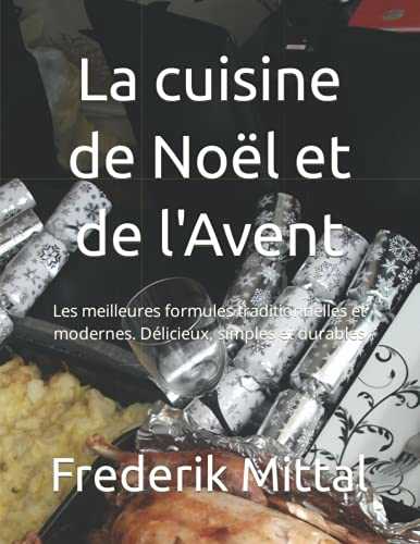 La cuisine de Noël et de l'Avent: Les meilleures formules traditionnelles et modernes. Délicieux, simples et durables