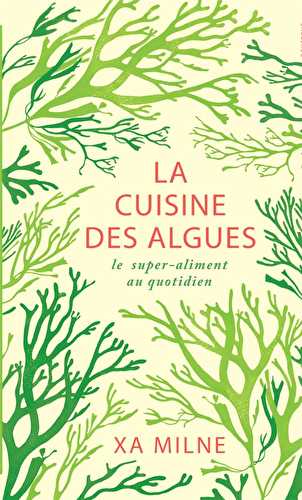 La cuisine des algues - le super-aliment au quotidien