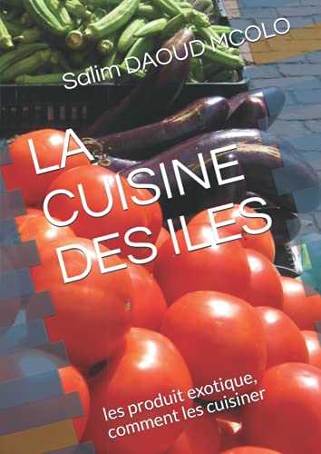 LA CUISINE DES ILES: les produit exotique, comment les cuisiner