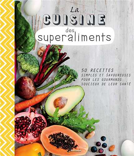 La cuisine des superaliments