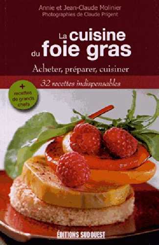 La cuisine du foie gras - acheter, préparer, cuisiner