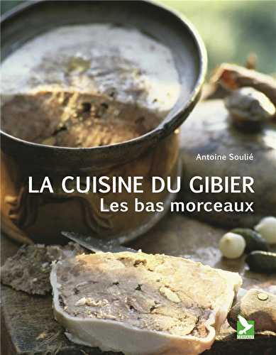 La cuisine du gibier - les bas morceaux