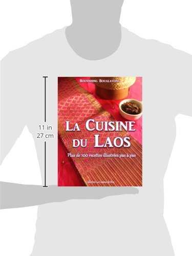 La cuisine du Laos: Plus de 100 recettes illustrées pas à pas