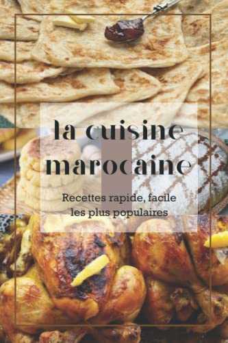 la cuisine marocaine Recette rapide, facile les plus populaires: Testez ces délicieux plats marocains (Harira marocaine. Poulet Mhamer. Couscous La ... du Maroc la meilleure cuisine du Maghreb