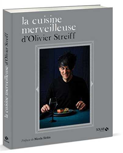 La cuisine merveilleuse d'olivier streiff