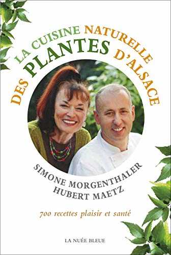 La cuisine naturelle des plantes d'Alsace