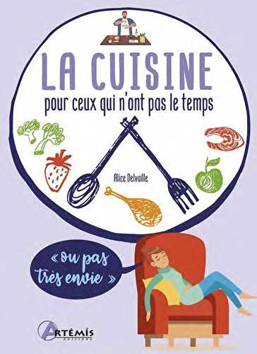 La cuisine pour ceux qui n'ont pas le temps (ou pas très envie)