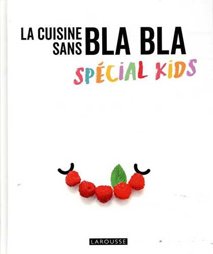 La cuisine sans blabla - spécial kids