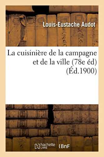 La cuisiniere de la campagne et de la ville (78e ed) (ed.1900)