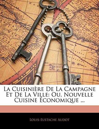 La Cuisiniere de La Campagne Et de La Ville: Ou, Nouvelle Cuisine Economique ...