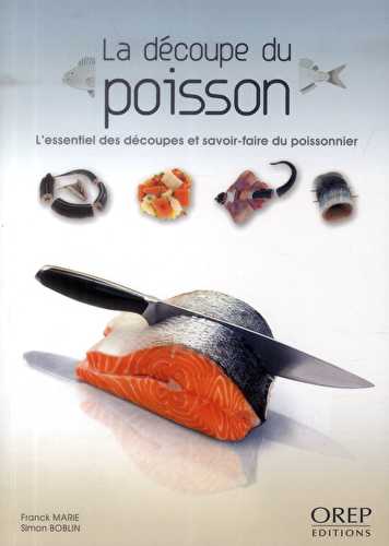 La découpe du poisson - l'essentiel des découpes et savoir-faire du poissonnier