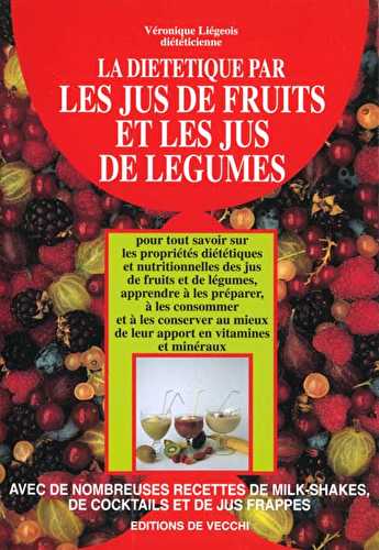 La dietetique par les jus de fruits et jus de legumes