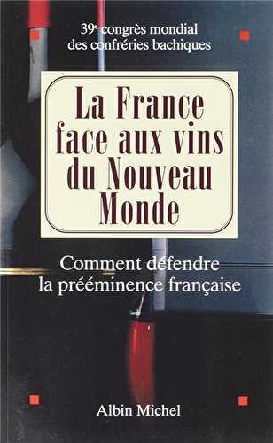 La france face aux vins du nouveau monde - comment défendre la prééminence française