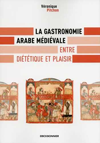 La gastronomie arabe médiévale - entre diététique et plaisir