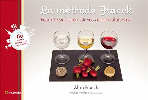 La methode franck - pour trouver à coup sûr le bon accord plats-vins