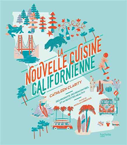 La nouvelle cuisine californienne - 60 recettes bonnes et saines