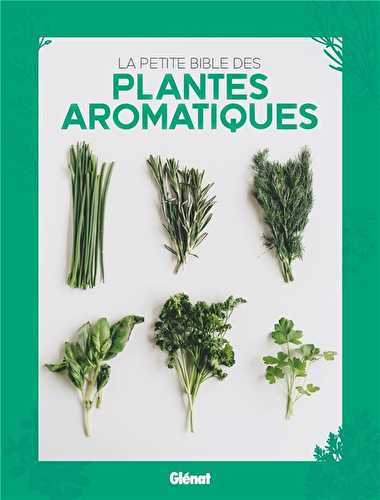 La petite bible des plantes aromatiques