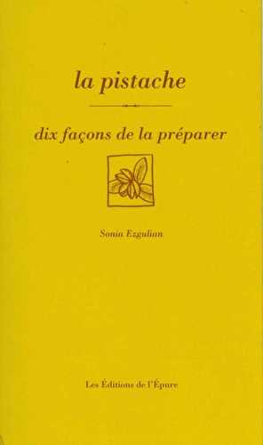 La pistache, dix façons de la préparer